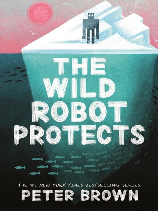 Peter Brown创作的The Wild Robot Protects作品的详细信息 - 可供借阅
